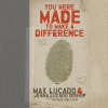 You Were Made to Make a Difference by Lucado, Max