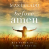 Before Amen by Lucado, Max