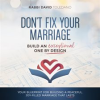 Don_t_Fix_Your_Marriage__Build_an_Exceptional_One_by_Design