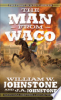 The Man From Waco by Johnstone, William W