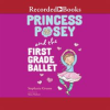 Princess_Posey_and_the_First_Grade_Ballet