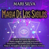 Magia_de_los_sigilos__La_gu__a_definitiva_para_crear_sigilos_m__gicos__s__mbolos_wiccanos__talismanes_y