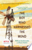 The boy who harnessed the wind by Kamkwamba, William