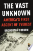 The_Vast_Unknown__America_s_First_Ascent_of_Everest