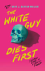 The_White_Guy_Dies_First__13_Scary_Stories_of_Fear_and_Power
