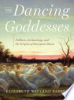 The_dancing_goddesses___folklore__archaeology__and_the_origins_of_European_dance