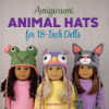 Amigurumi_animal_hats_for_18-inch_dolls
