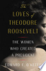 The_loves_of_Theodore_Roosevelt