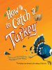 How_to_catch_a_Turkey