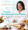 The_new_southern-Latino_table___recipes_that_bring_together_the_bold_and_beloved_flavors_of_Latin_America___the_American_South