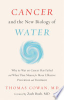 Cancer_and_the_new_biology_of_water