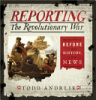 Reporting_the_Revolutionary_War___before_it_was_history__it_was_news