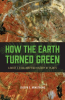 How_the_Earth_Turned_Green