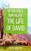 After_God_s_Own_Heart___The_Life_of_David