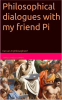 Philosophical Dialogues With My Friend Pi by Lapeira, Sergi Castillo
