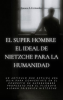 El_Super_Hombre_El_Ideal_De_Nietzche_Para_La_Humanidad