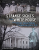 Strange Sights in the White House and Other Hauntings in Washington, D.C by Peterson, Megan Cooley