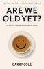 Are_We_Old_Yet_