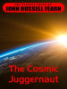 The Cosmic Juggernaut by Fearn, John Russel