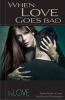 When_Love_Goes_Bad