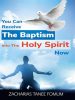 You_Can_Receive_the_Baptism_Into_the_Holy_Spirit_Now