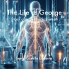 The Life of George. Story of a Synthetic Human by Lapeira, Sergi Castillo