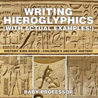 Writing_Hieroglyphics__with_Actual_Examples__