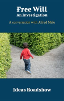 Free_Will__An_Investigation_-_A_Conversation_with_Alfred_Mele