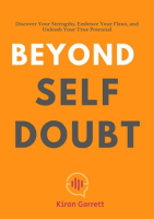 Beyond_Self-Doubt__Discover_Your_Strengths__Embrace_Your_Flaws__and_Unleash_Your_True_Potential