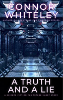 A_Truth_and_a_Lie__A_Science_Fiction_Far_Future_Short_Story