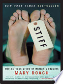 Stiff : the curious lives of human cadavers
