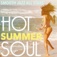 Hot Summer Soul by Smooth Jazz All Stars