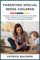 Parenting_Special_Needs_Children__A_Christian_Guide_to_Parenting_Children_with_ADHD__Autism__Asperge