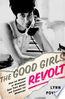 The_good_girls_revolt___how_the_women_of_Newsweek_sued_their_bosses_and_changed_the_workplace