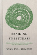 Braiding sweetgrass by Kimmerer, Robin Wall