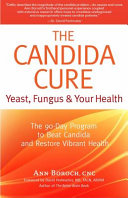 The_candida_cure___yeast__fungus___your_health___the_90-day_program_to_beat_candida___restore_vibrant_health