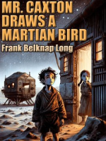 Mr__Caxton_Draws_a_Martian_Bird