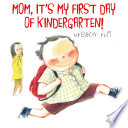Mom__it_s_my_first_day_of_kindergarten_