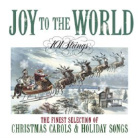 Joy to The World: The Finest Selection of Christmas Carols and Holiday Songs by 101 Strings Orchestra