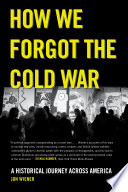 How_we_forgot_the_Cold_War___a_historical_journey_across_America