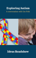 Exploring_Autism_-_A_Conversation_with_Uta_Frith