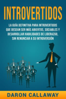 Introvertidos__La_Gu__a_Definitiva_para_Introvertidos_que_desean_ser_m__s_Abiertos__Sociables_y_Desarr
