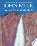 John_Muir_wrestles_a_waterfall