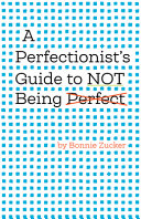 A_perfectionist_s_guide_to_not_being_perfect