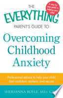 The_everything_parent_s_guide_to_overcoming_childhood_anxiety