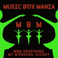 MBM Performs My Morning Jacket by Music Box Mania