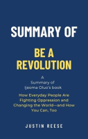 Summary_of_Be_a_Revolution_by_Ijeoma_Oluo__How_Everyday_People_Are_Fighting_Oppression_and_Changi