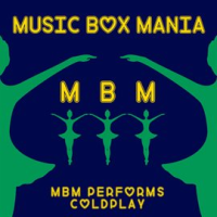 MBM Performs Coldplay by Music Box Mania