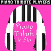 Piano Tribute To Sia by Piano Tribute Players
