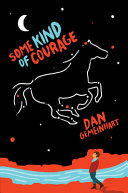 Some kind of courage by Gemeinhart, Dan